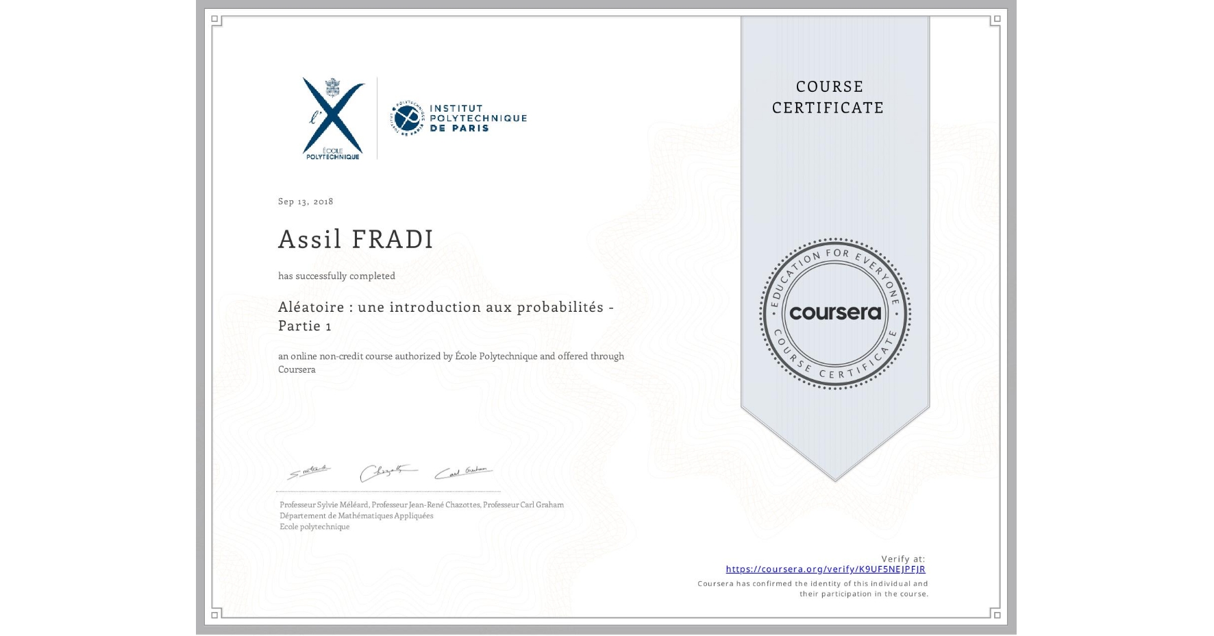 View certificate for Assil FRADI, Aléatoire : une introduction aux probabilités - Partie 1, an online non-credit course authorized by École Polytechnique and offered through Coursera