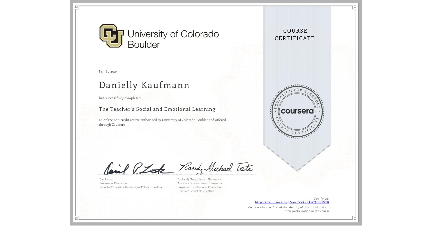 View certificate for Danielly Kaufmann, The Teacher's Social and Emotional Learning, an online non-credit course authorized by University of Colorado Boulder and offered through Coursera