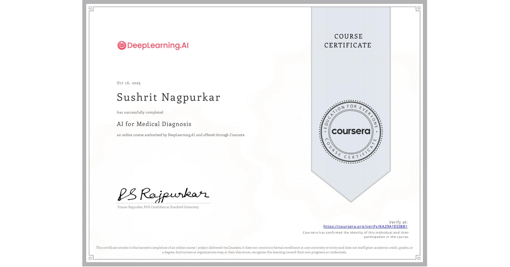 View certificate for Sushrit Nagpurkar, AI for Medical Diagnosis, an online non-credit course authorized by DeepLearning.AI and offered through Coursera