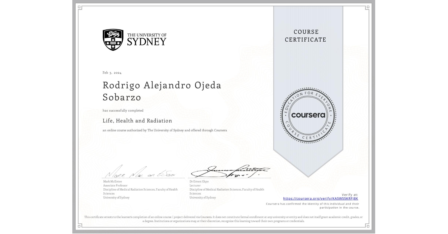 View certificate for Rodrigo Alejandro Ojeda Sobarzo, Life, Health and Radiation, an online non-credit course authorized by The University of Sydney and offered through Coursera