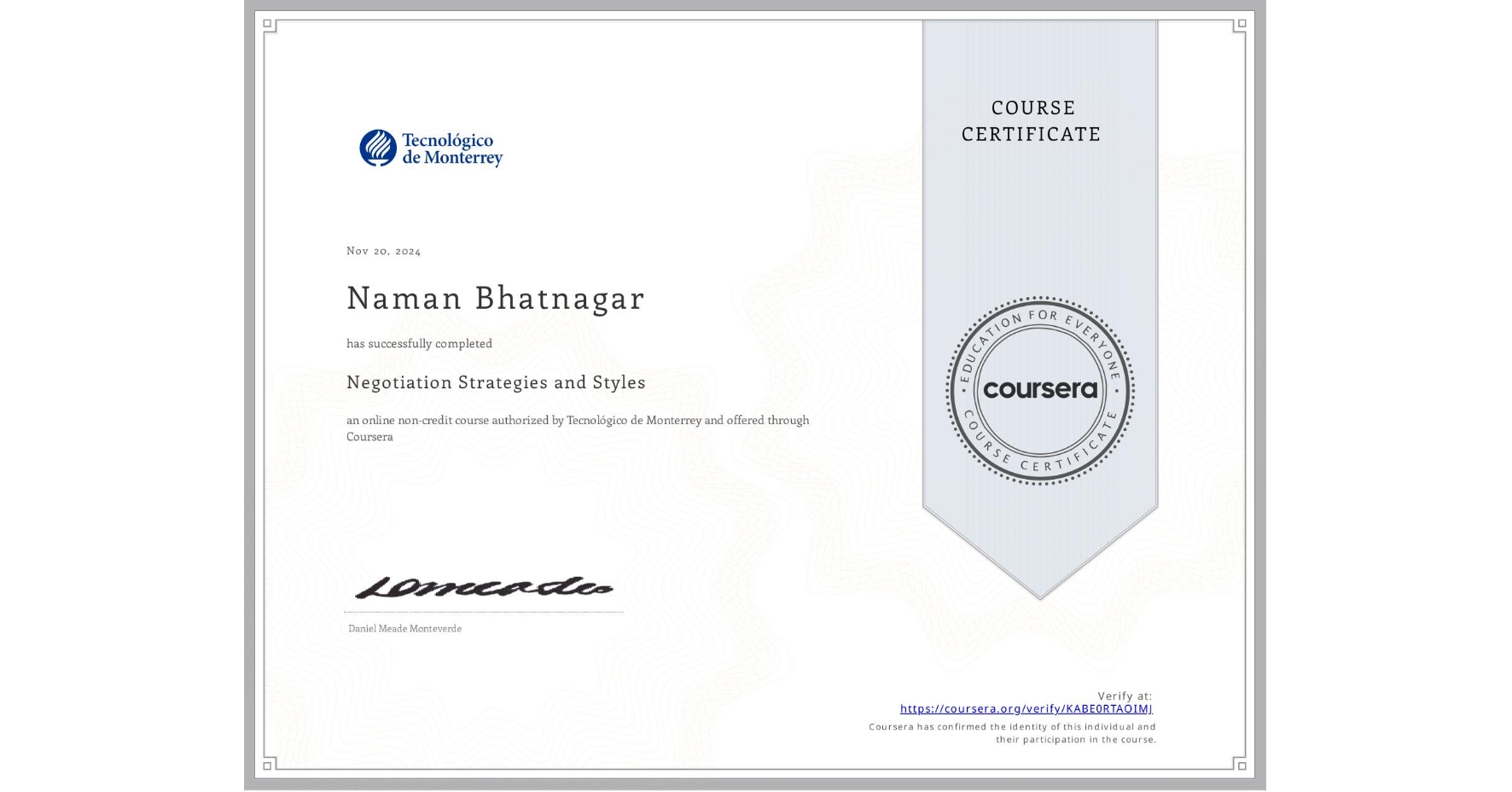 View certificate for Naman Bhatnagar, Negotiation Strategies and Styles , an online non-credit course authorized by Tecnológico de Monterrey and offered through Coursera