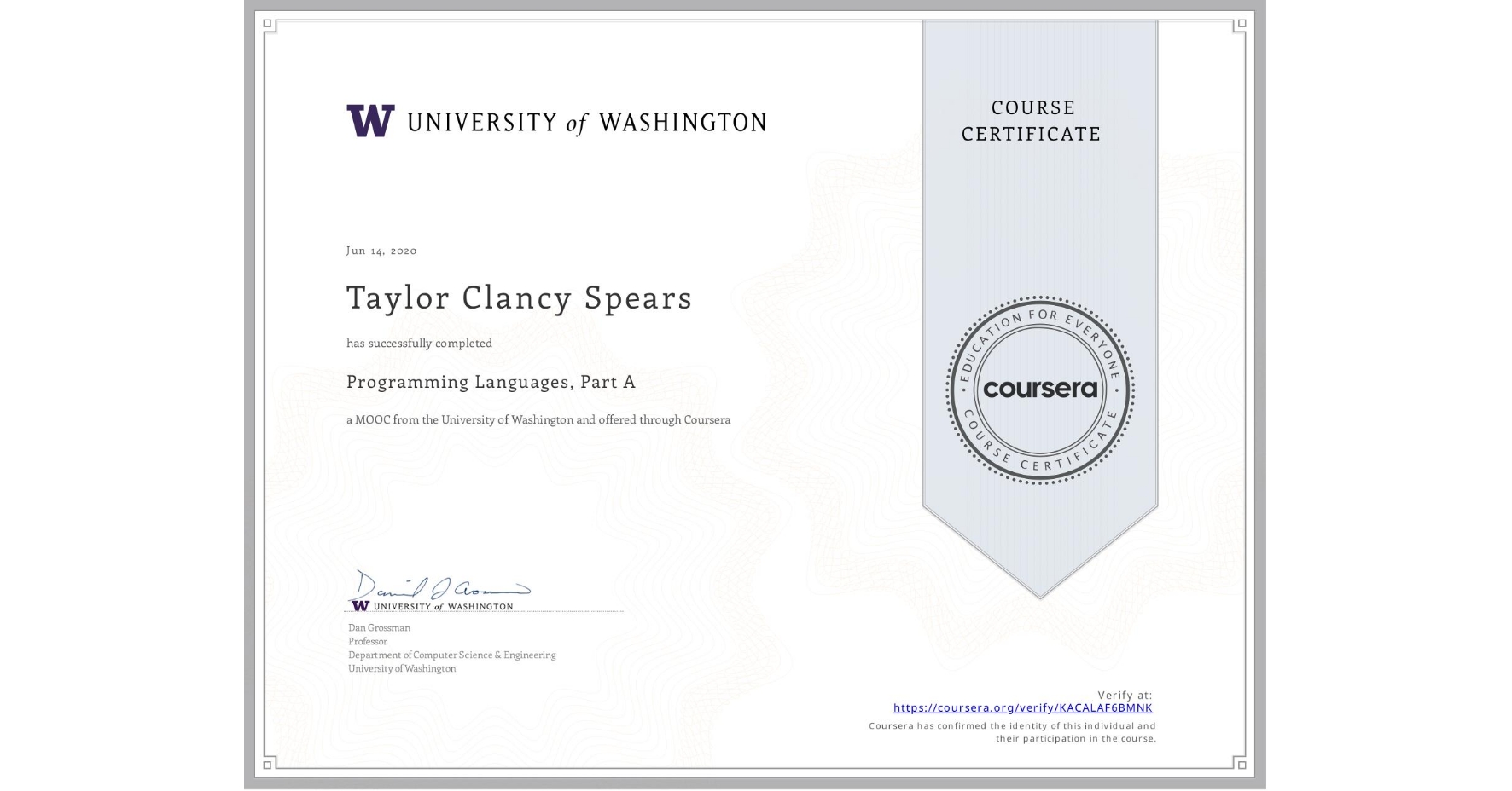 View certificate for Taylor Clancy Spears, Programming Languages, Part A, an online non-credit course authorized by University of Washington and offered through Coursera