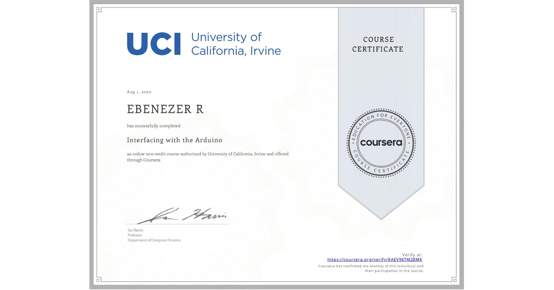 View certificate for EBENEZER R, Interfacing with the Arduino, an online non-credit course authorized by University of California, Irvine and offered through Coursera