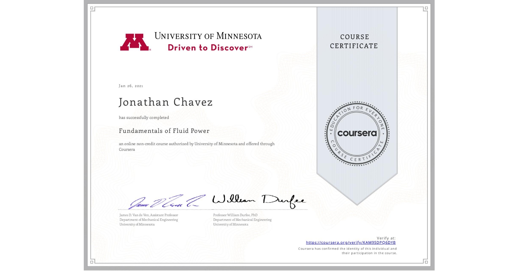 View certificate for Jonathan Chavez, Fundamentals of Fluid Power, an online non-credit course authorized by University of Minnesota and offered through Coursera