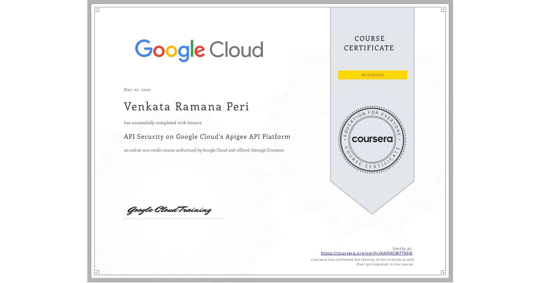 View certificate for Venkata Ramana  Peri, API Security on Google Cloud's Apigee API Platform, an online non-credit course authorized by Google Cloud and offered through Coursera