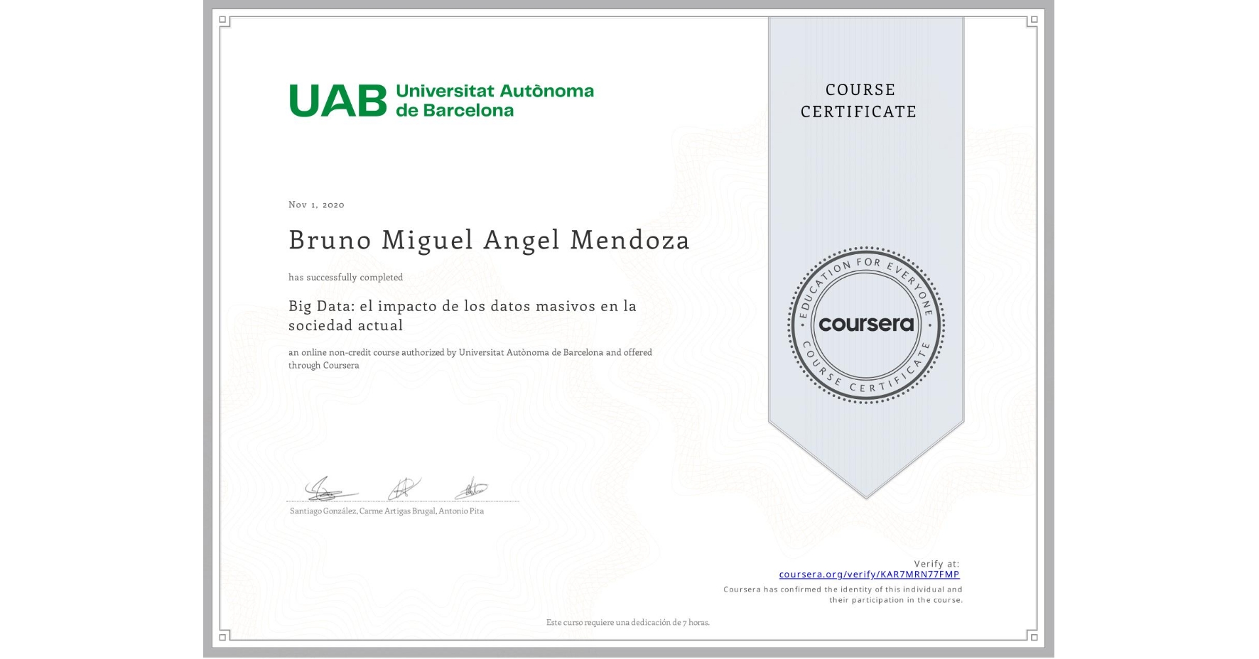 View certificate for Bruno Miguel Angel Mendoza , Big Data: el impacto de los datos masivos en la sociedad actual, an online non-credit course authorized by Universitat Autònoma de Barcelona and offered through Coursera