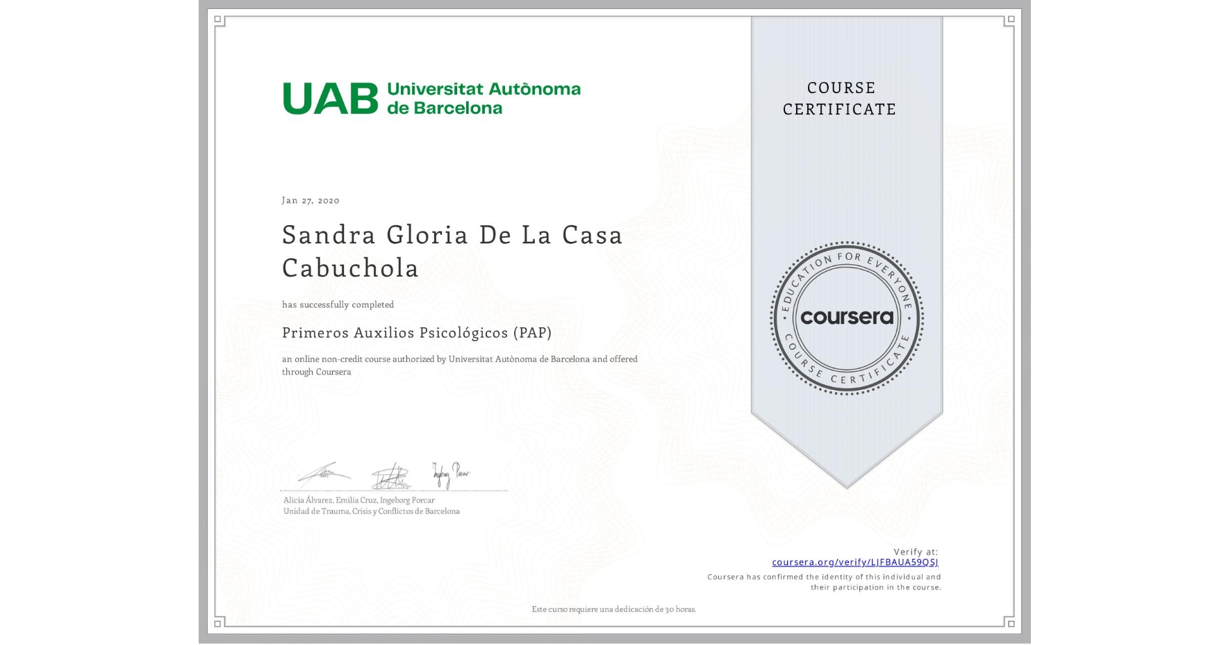 View certificate for Sandra Gloria De La Casa Cabuchola , Primeros Auxilios Psicológicos (PAP), an online non-credit course authorized by Universitat Autònoma de Barcelona and offered through Coursera