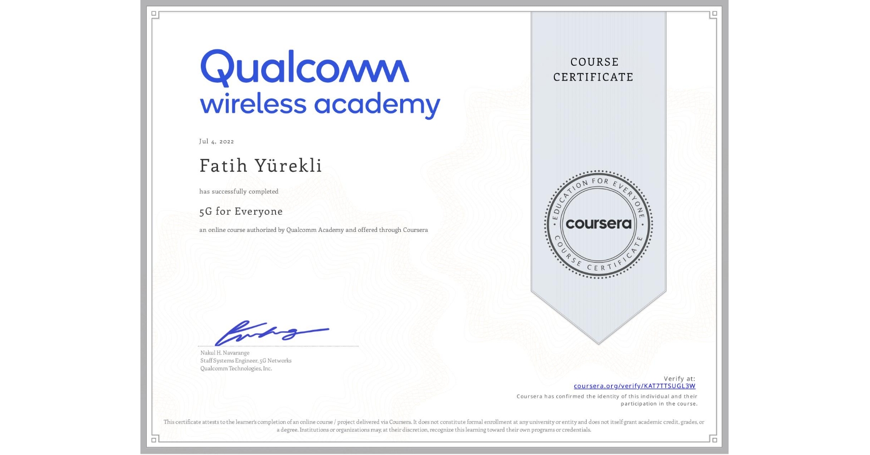 View certificate for Fatih Yürekli, 5G for Everyone, an online non-credit course authorized by Qualcomm Academy and offered through Coursera
