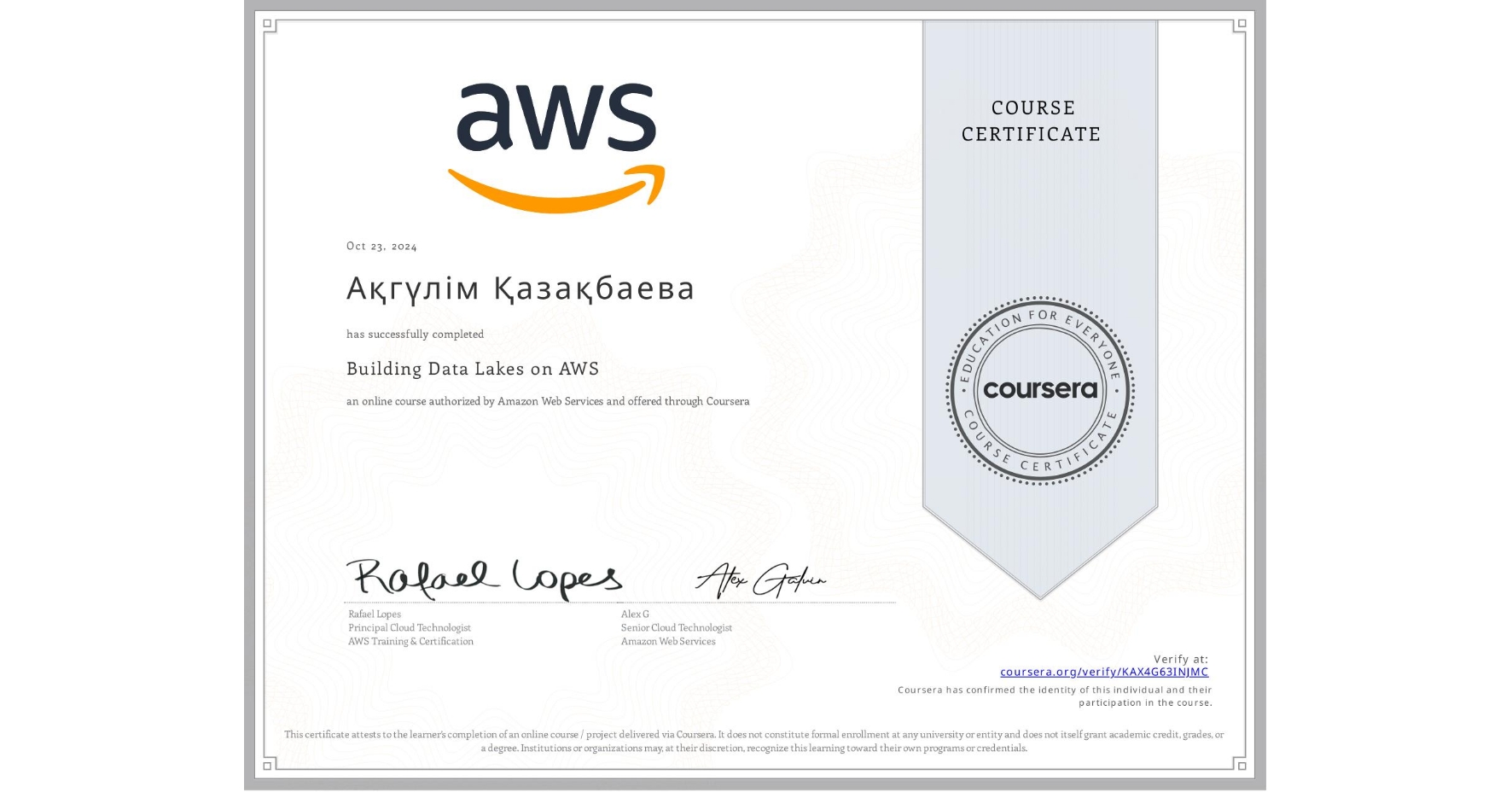View certificate for Ақгүлім Қазақбаева, Building Data Lakes on AWS, an online non-credit course authorized by Amazon Web Services and offered through Coursera