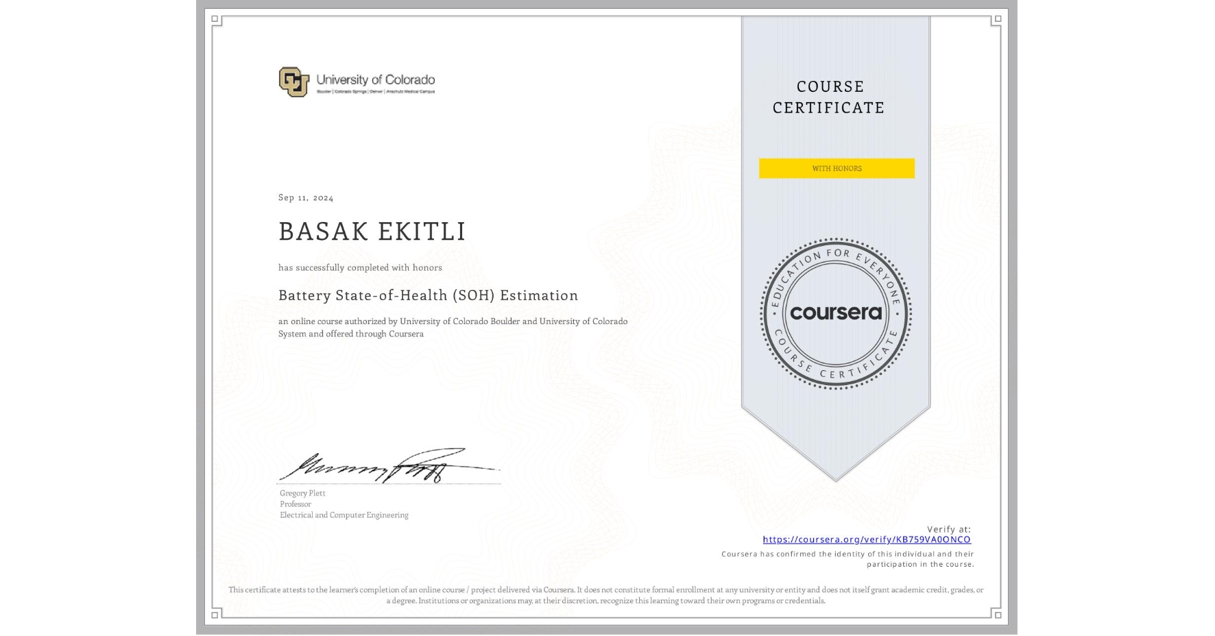 View certificate for BASAK EKITLI, Battery State-of-Health (SOH) Estimation, an online non-credit course authorized by University of Colorado Boulder & University of Colorado System and offered through Coursera