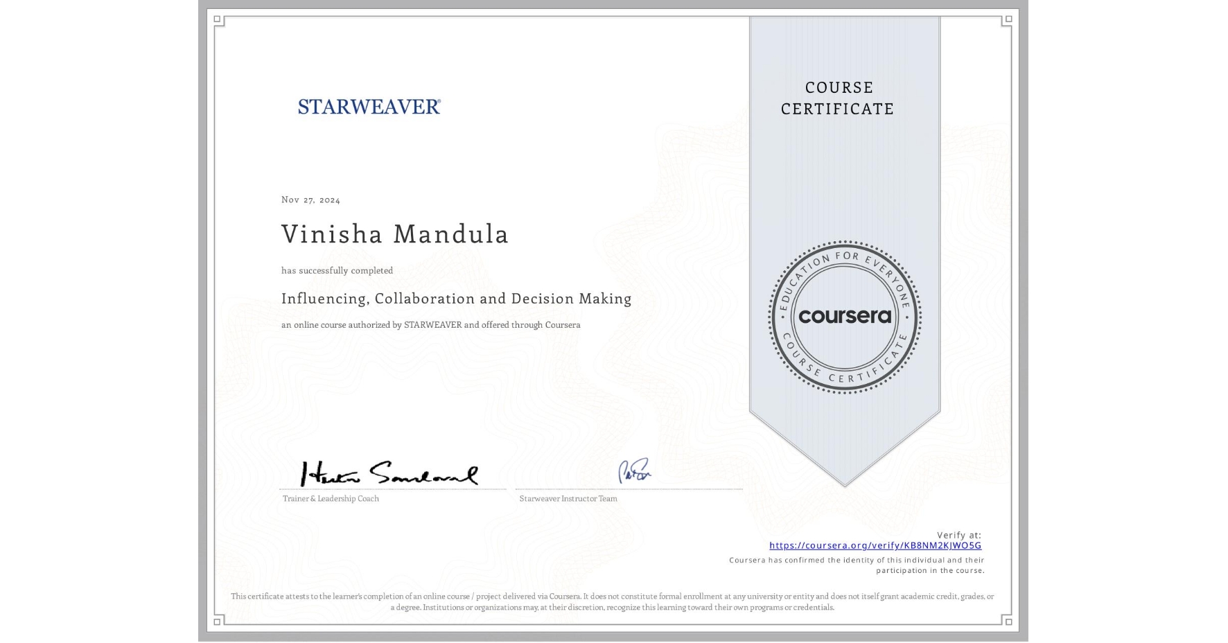 View certificate for Vinisha Mandula, Influencing, Collaboration and Decision Making, an online non-credit course authorized by STARWEAVER and offered through Coursera