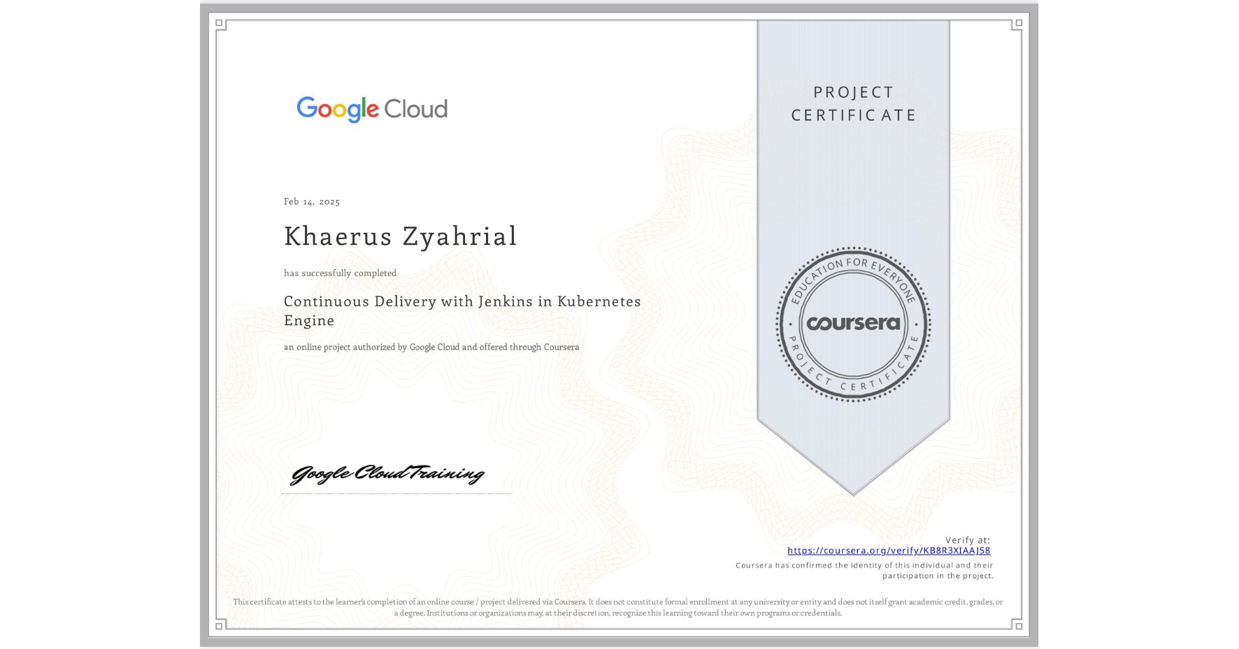 View certificate for Khaerus Zyahrial, Continuous Delivery with Jenkins in Kubernetes Engine, an online non-credit course authorized by Google Cloud and offered through Coursera