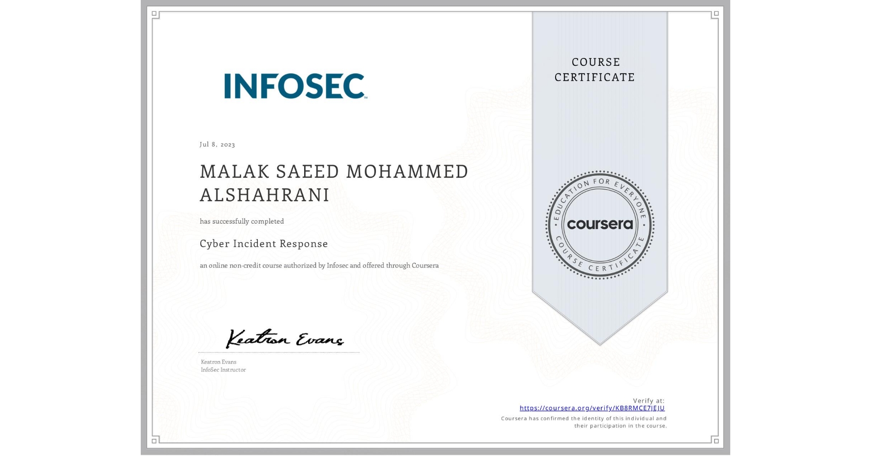 View certificate for MALAK SAEED  MOHAMMED ALSHAHRANI , Cyber Incident Response, an online non-credit course authorized by Infosec and offered through Coursera