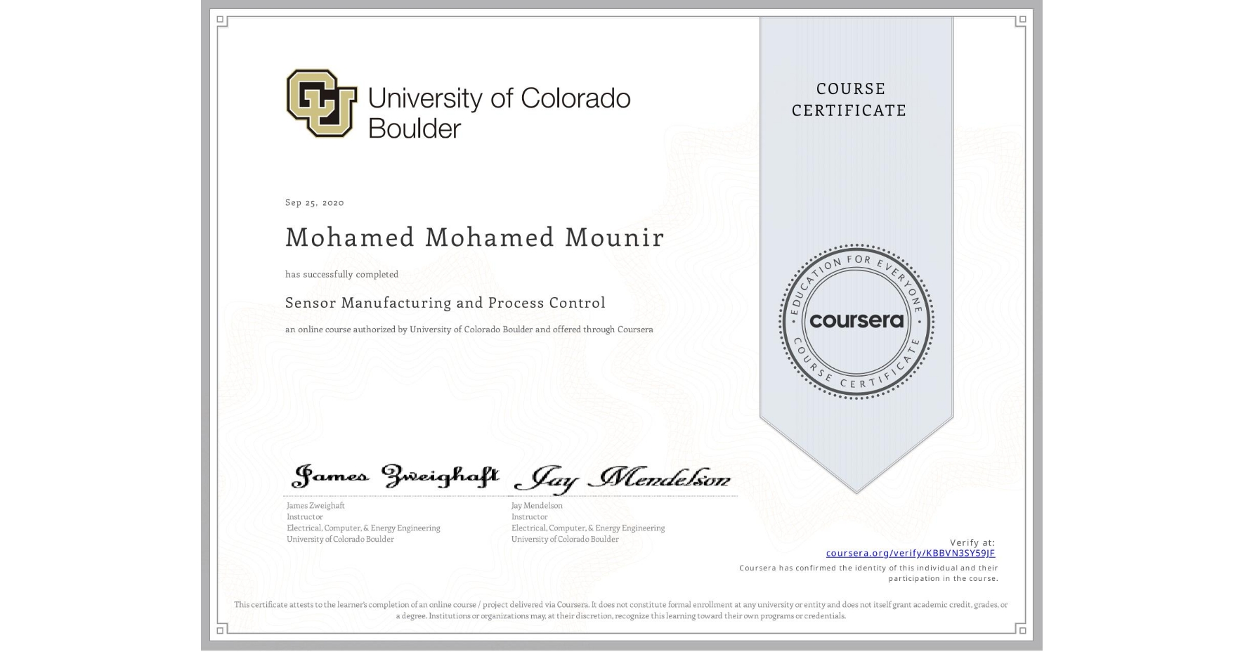 View certificate for Mohamed Mohamed Mounir, Sensor Manufacturing and Process Control, an online non-credit course authorized by University of Colorado Boulder and offered through Coursera