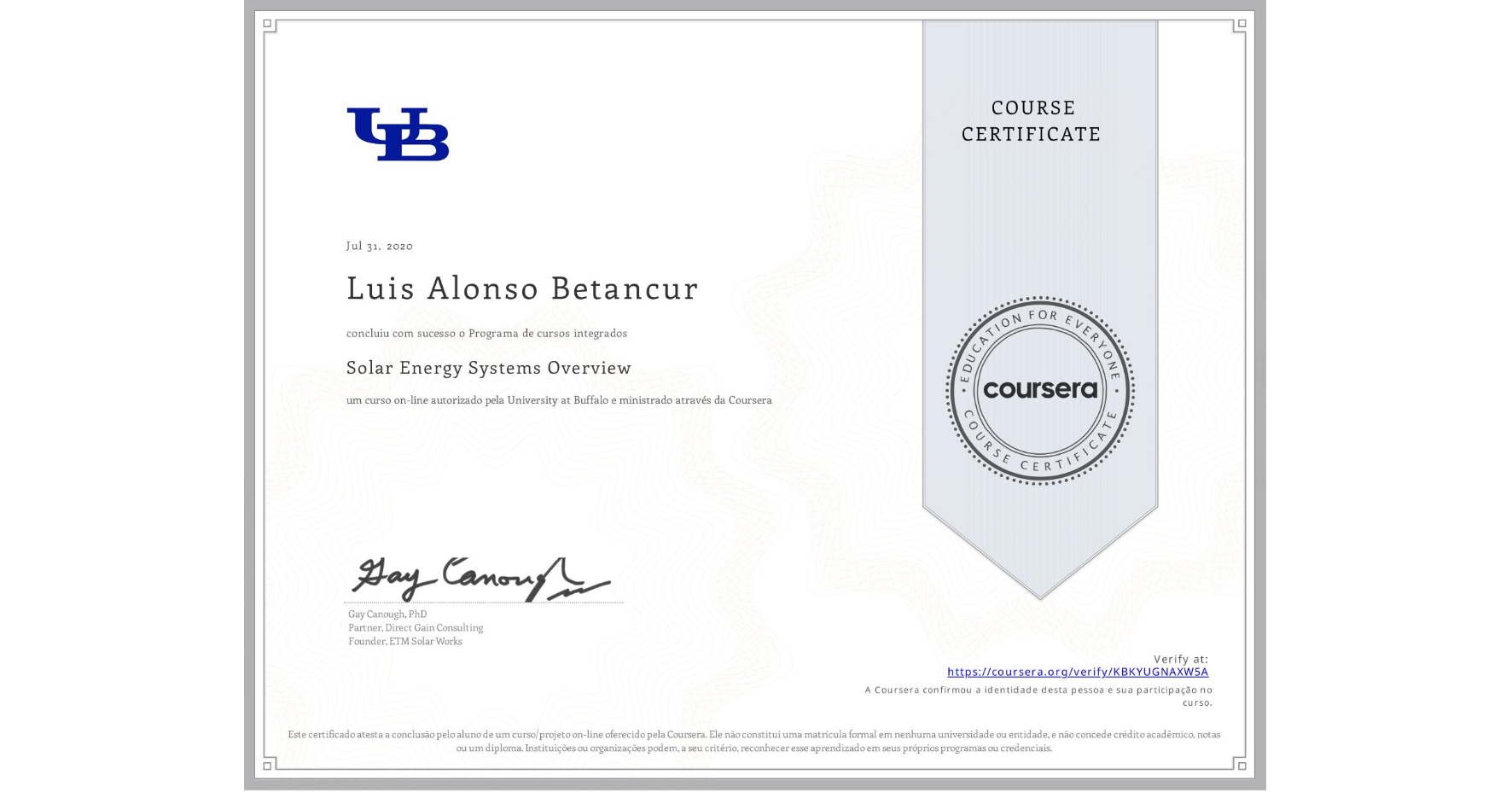 View certificate for Luis Alonso Betancur, Solar Energy Systems Overview, an online non-credit course authorized by University at Buffalo and offered through Coursera