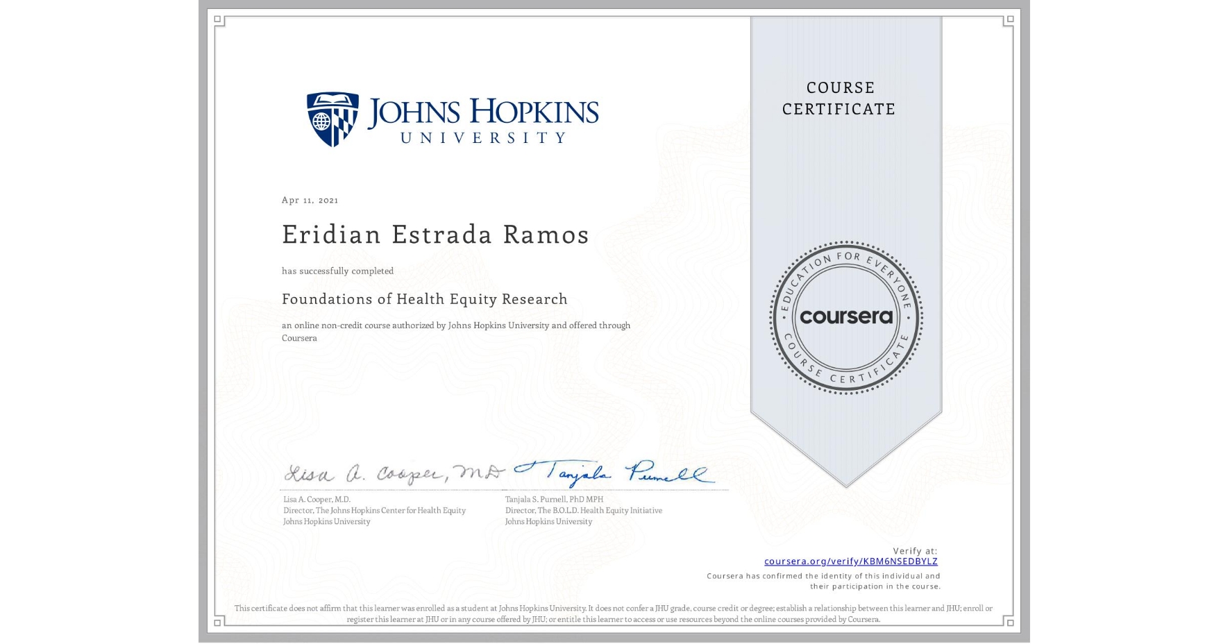 View certificate for Eridian Estrada Ramos, Foundations of Health Equity Research, an online non-credit course authorized by Johns Hopkins University and offered through Coursera