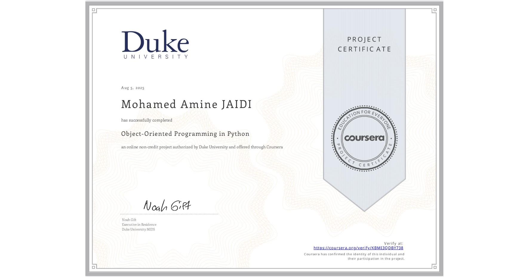 View certificate for Mohamed Amine JAIDI, Object-Oriented Programming in Python, an online non-credit course authorized by Duke University and offered through Coursera