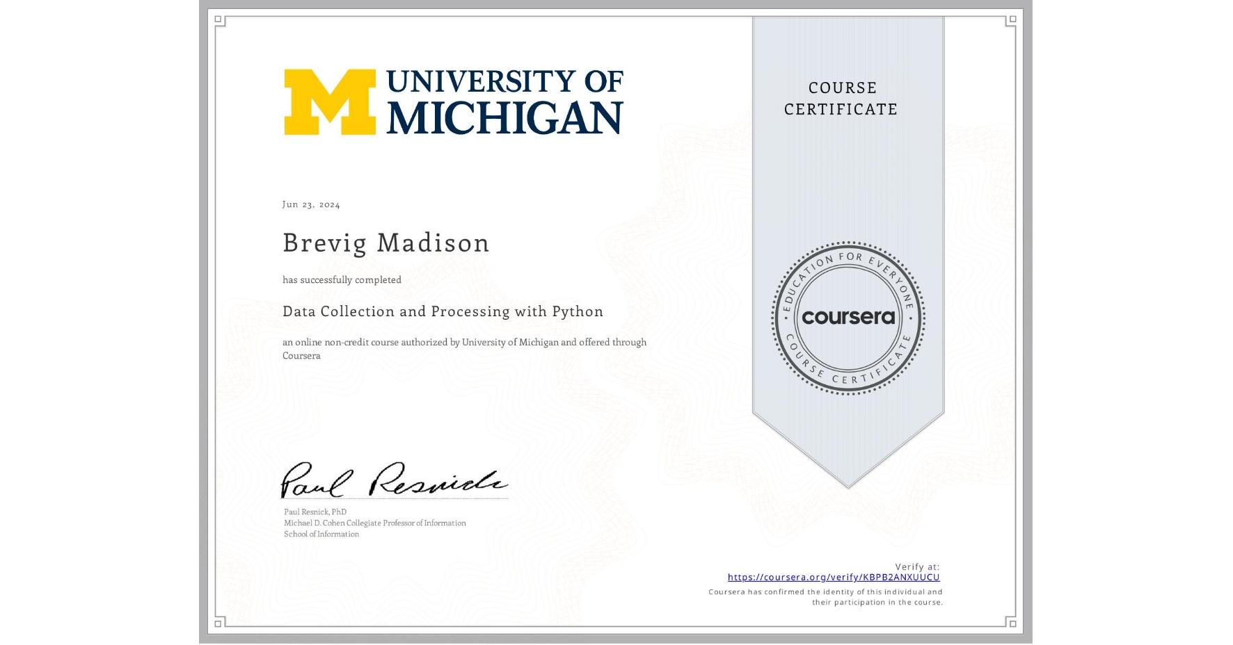 View certificate for Brevig Madison, Data Collection and Processing with Python, an online non-credit course authorized by University of Michigan and offered through Coursera