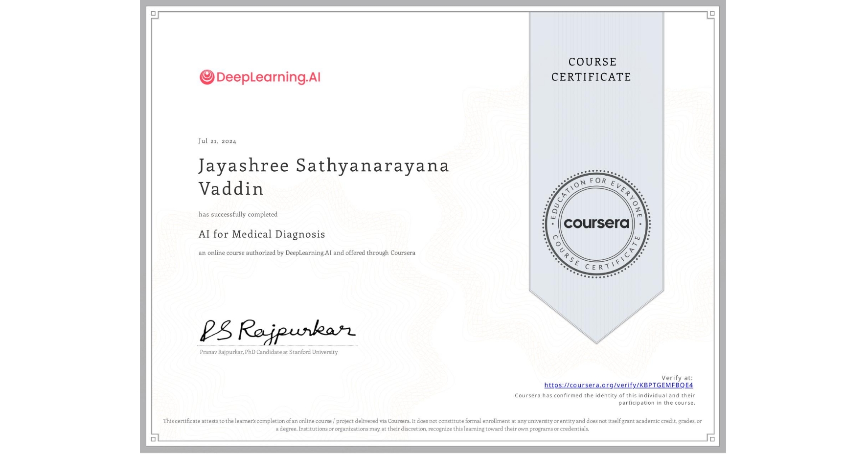 View certificate for Jayashree Sathyanarayana Vaddin, AI for Medical Diagnosis, an online non-credit course authorized by DeepLearning.AI and offered through Coursera