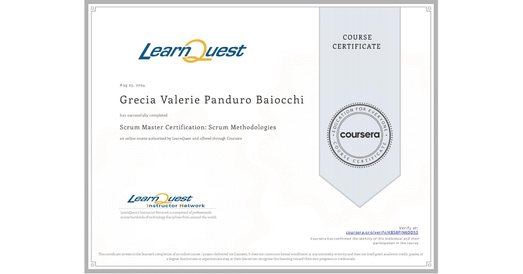 View certificate for Grecia Valerie Panduro Baiocchi, Scrum Master Certification: Scrum Methodologies, an online non-credit course authorized by LearnQuest and offered through Coursera