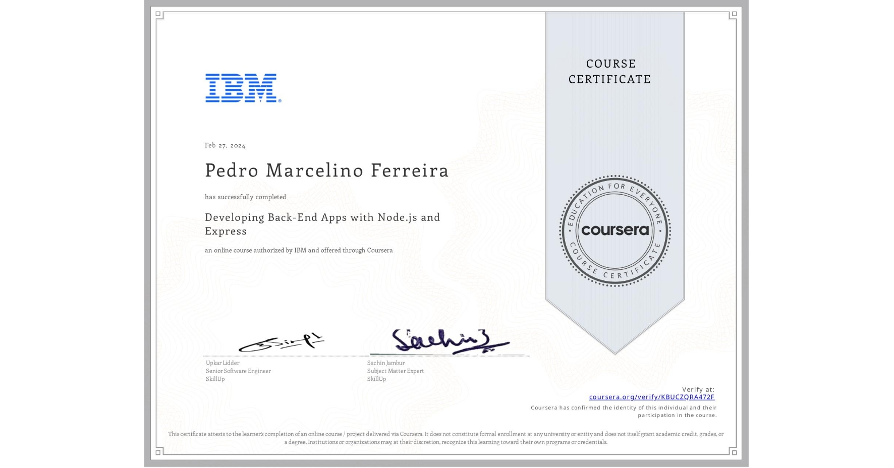 View certificate for Pedro Marcelino Ferreira, Developing Back-End Apps with Node.js and Express, an online non-credit course authorized by IBM and offered through Coursera