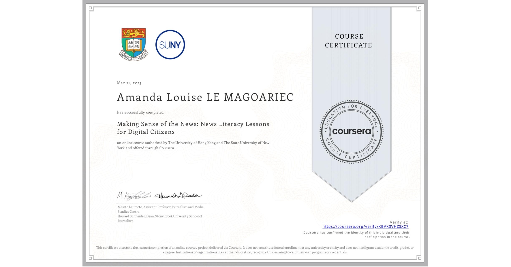 View certificate for Amanda Louise LE MAGOARIEC, Making Sense of the News: News Literacy Lessons for Digital Citizens, an online non-credit course authorized by The University of Hong Kong & The State University of New York and offered through Coursera