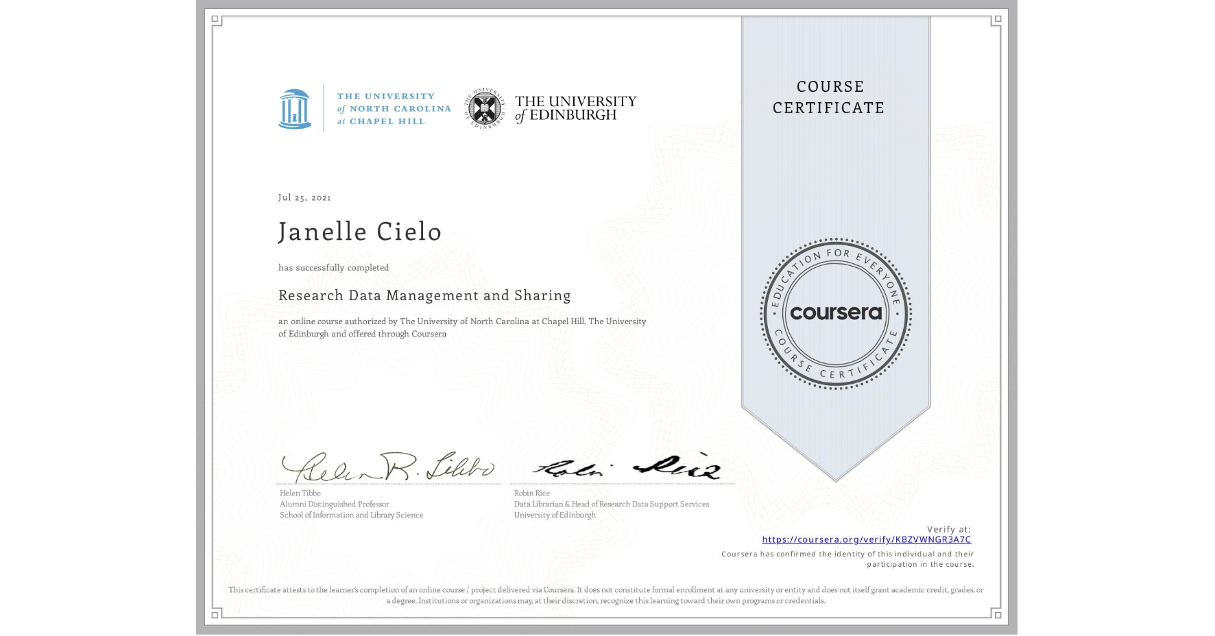 View certificate for Janelle Cielo, Research Data Management and Sharing, an online non-credit course authorized by The University of North Carolina at Chapel Hill & The University of Edinburgh and offered through Coursera