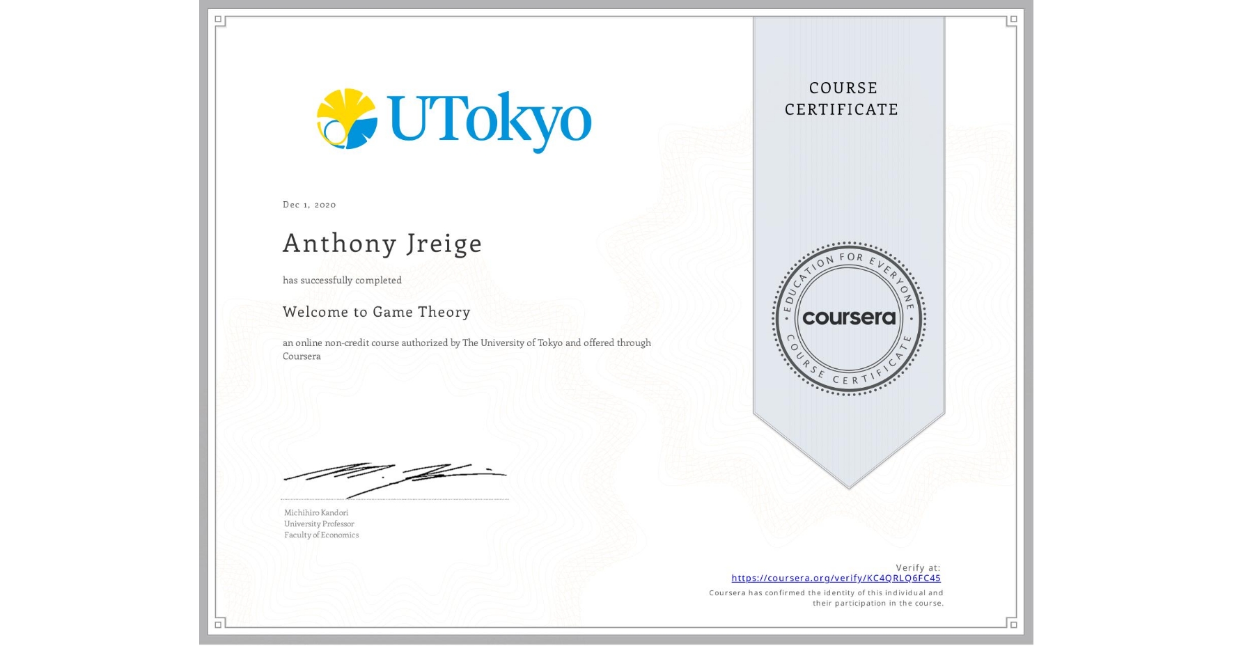 View certificate for Anthony Jreige, Welcome to Game Theory, an online non-credit course authorized by The University of Tokyo and offered through Coursera