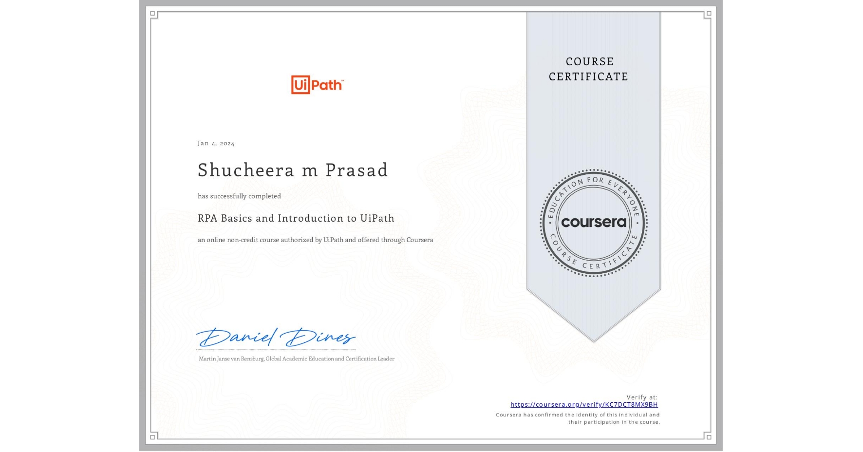 View certificate for Shucheera m Prasad, RPA Basics and Introduction to UiPath, an online non-credit course authorized by UiPath and offered through Coursera