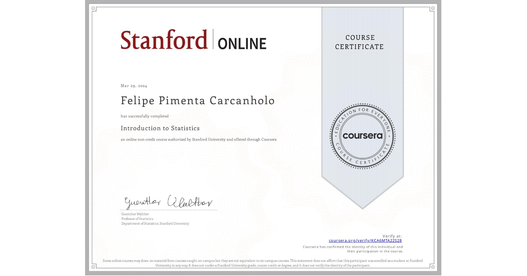 View certificate for Felipe Pimenta Carcanholo, Introduction to Statistics, an online non-credit course authorized by Stanford University and offered through Coursera