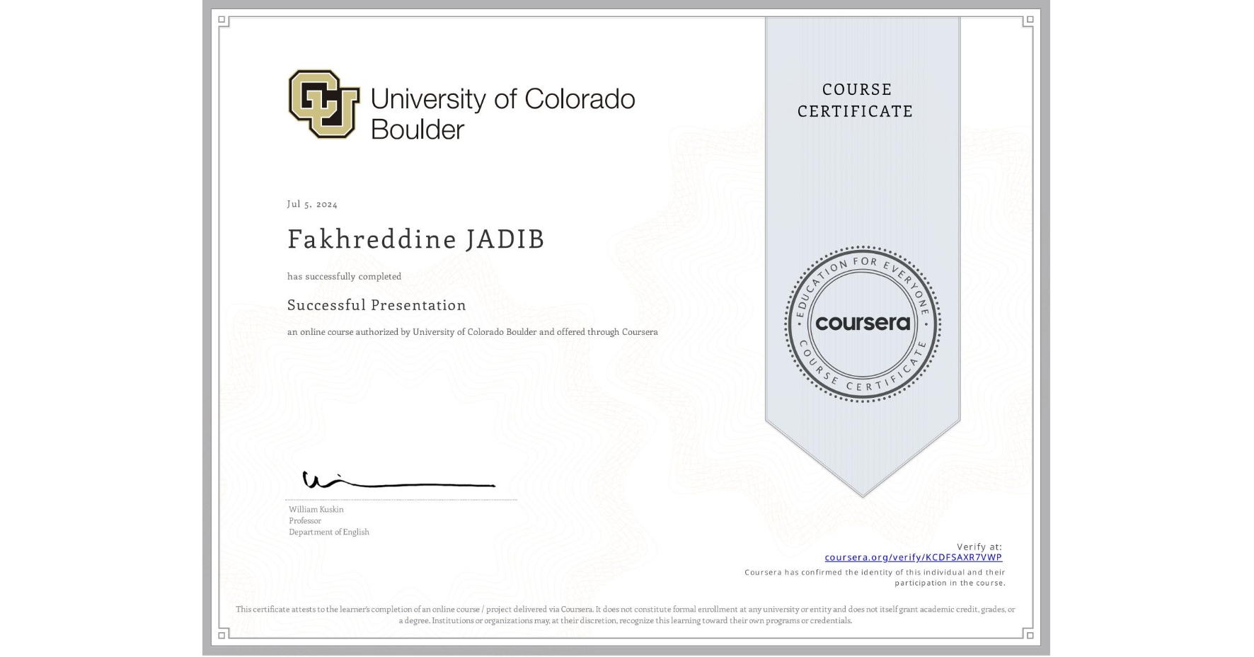 View certificate for Fakhreddine JADIB, Successful Presentation, an online non-credit course authorized by University of Colorado Boulder and offered through Coursera