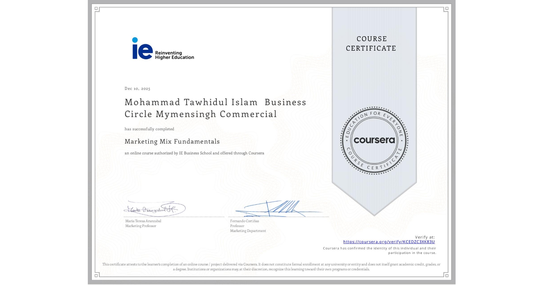 View certificate for Mohammad Tawhidul Islam Business Circle Mymensingh Commercial, Marketing Mix Fundamentals, an online non-credit course authorized by IE Business School and offered through Coursera