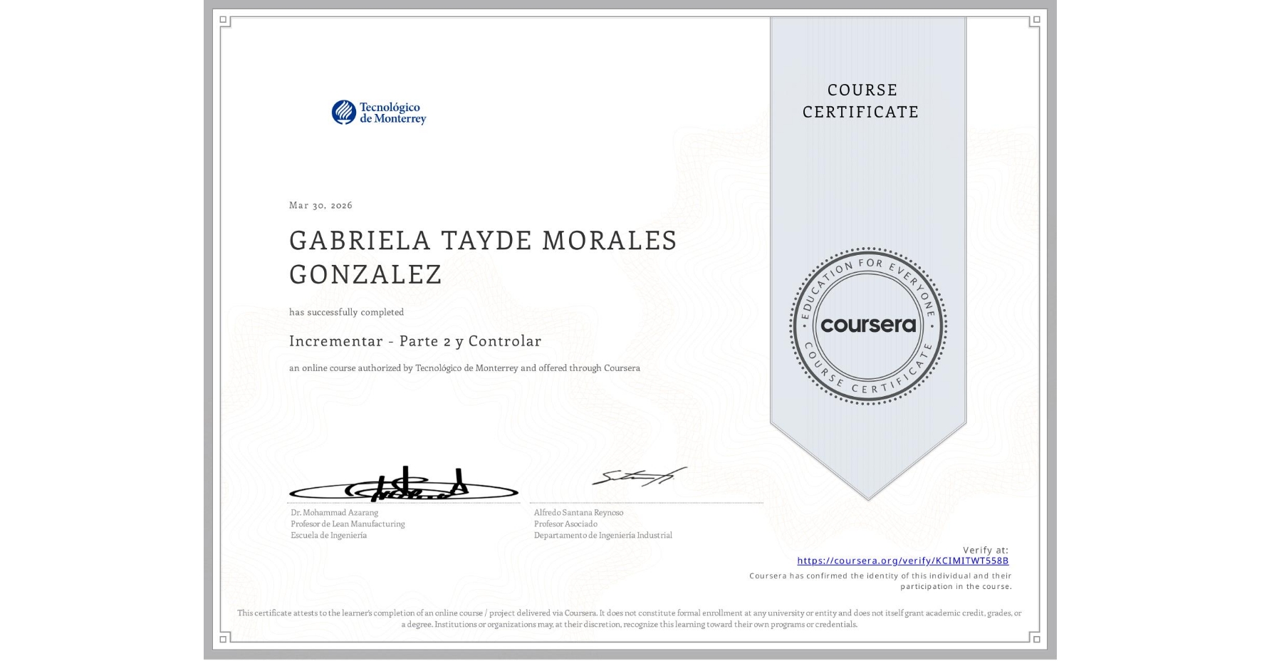 View certificate for GABRIELA TAYDE MORALES GONZALEZ, Incrementar - Parte 2 y Controlar, an online non-credit course authorized by Tecnológico de Monterrey and offered through Coursera