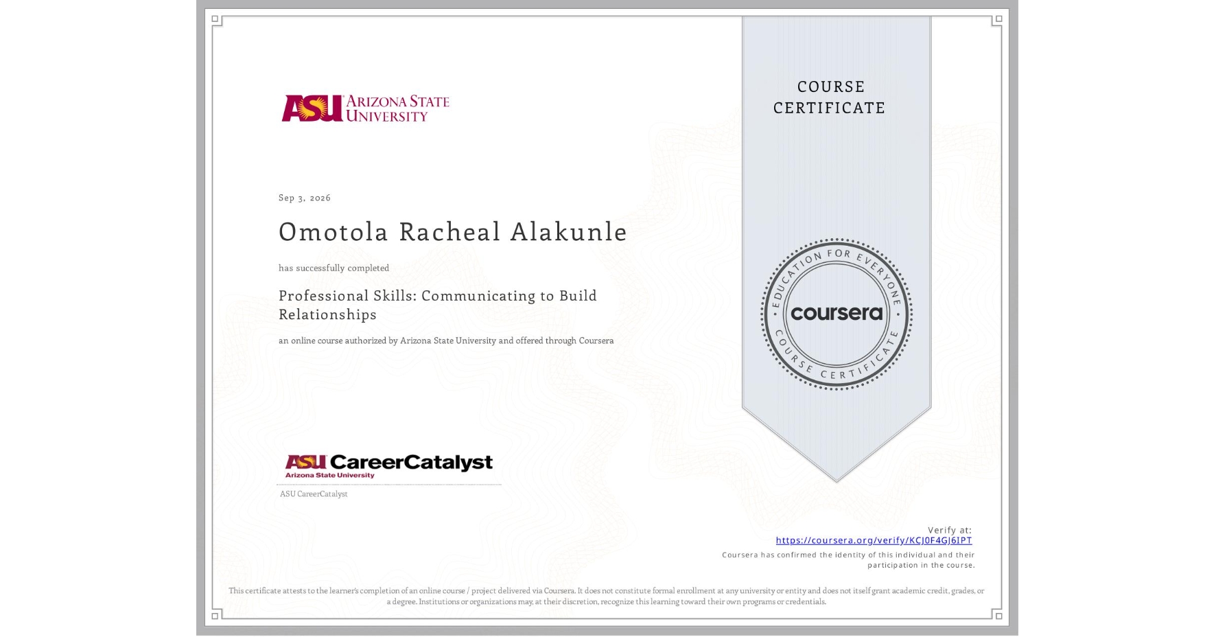 View certificate for Omotola Racheal Alakunle, Professional Skills: Communicating to Build Relationships, an online non-credit course authorized by Arizona State University and offered through Coursera