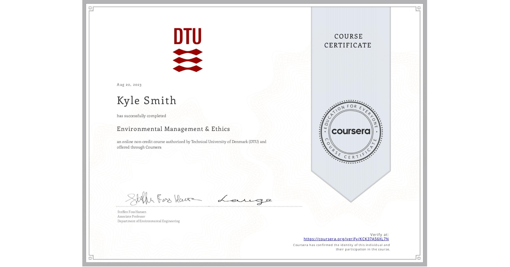 View certificate for Kyle Smith, Environmental Management & Ethics, an online non-credit course authorized by Technical University of Denmark (DTU) and offered through Coursera