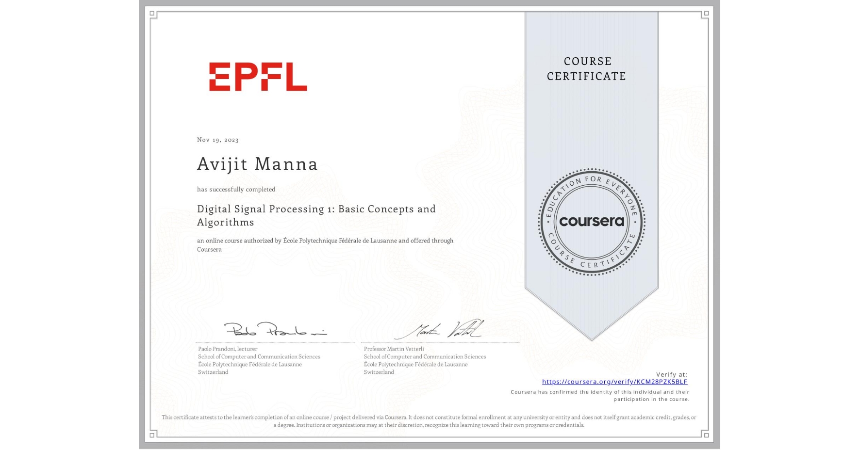 View certificate for Avijit Manna, Digital Signal Processing 1: Basic Concepts and Algorithms, an online non-credit course authorized by École Polytechnique Fédérale de Lausanne and offered through Coursera
