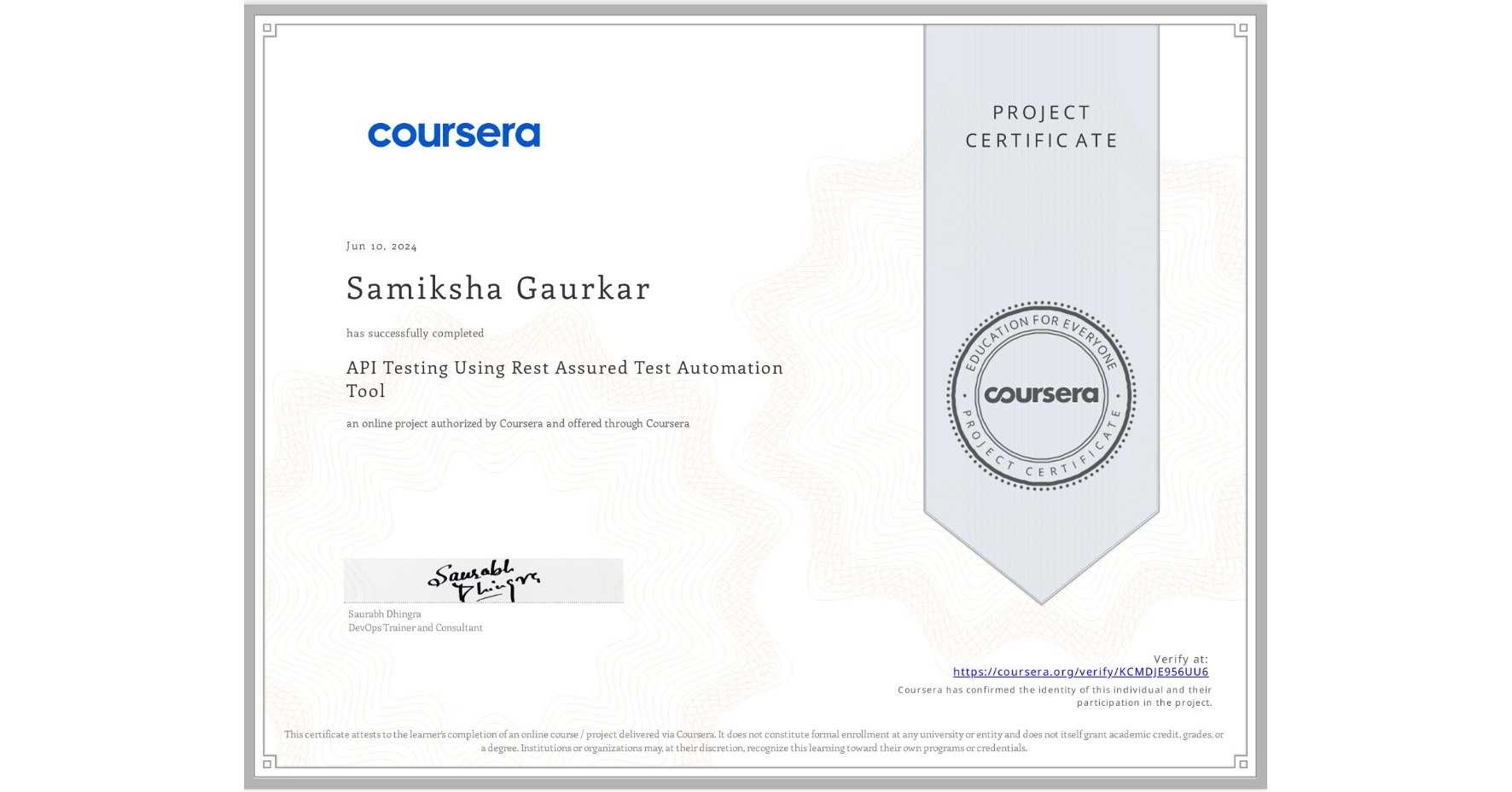 View certificate for Samiksha Gaurkar, API Testing Using Rest Assured Test Automation Tool, an online non-credit course authorized by Coursera and offered through Coursera