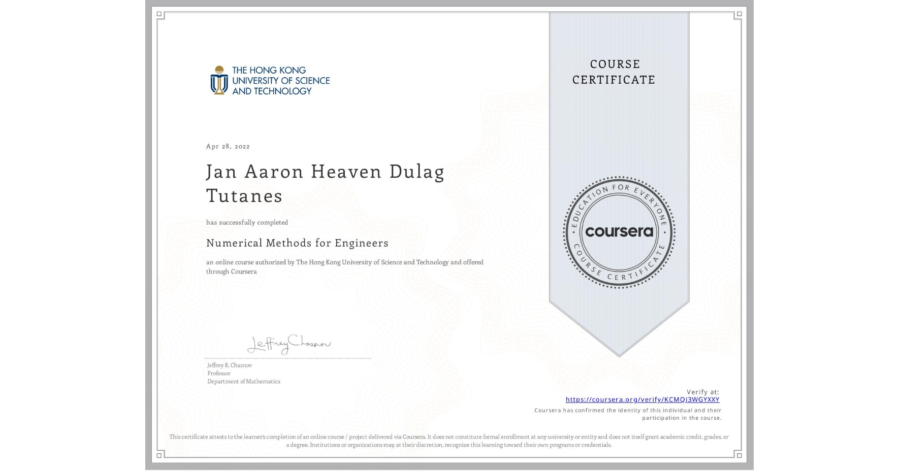 View certificate for Jan Aaron Heaven Dulag Tutanes, Numerical Methods for Engineers, an online non-credit course authorized by The Hong Kong University of Science and Technology and offered through Coursera