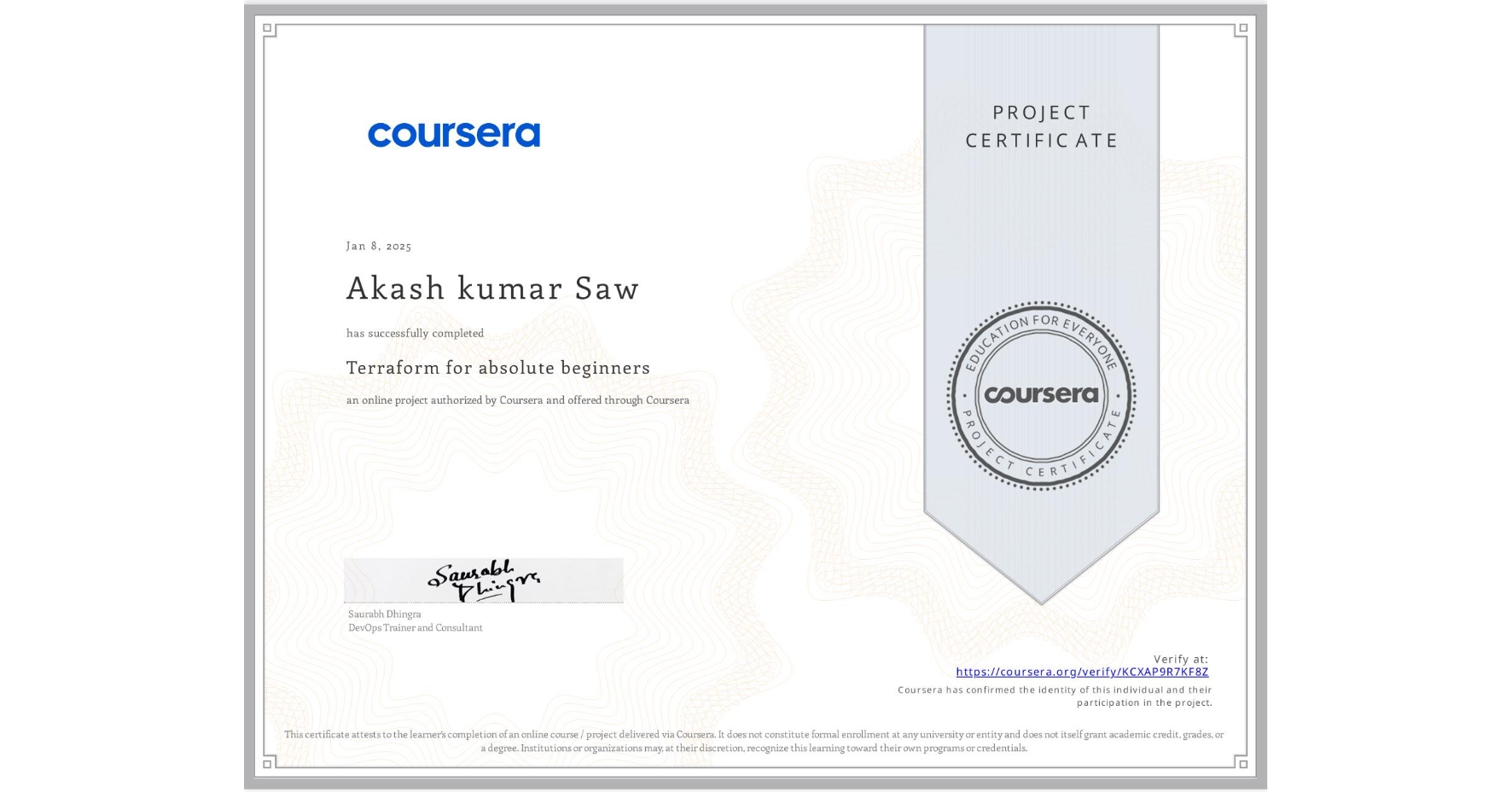 View certificate for Akash kumar Saw, Terraform for absolute beginners, an online non-credit course authorized by Coursera and offered through Coursera