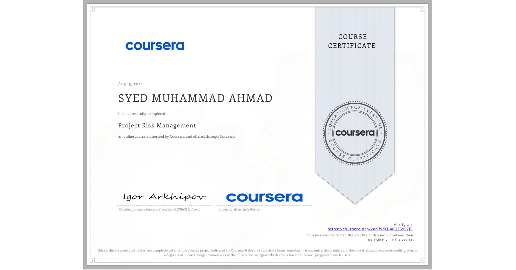 View certificate for SYED MUHAMMAD AHMAD, Project Risk Management, an online non-credit course authorized by Coursera and offered through Coursera