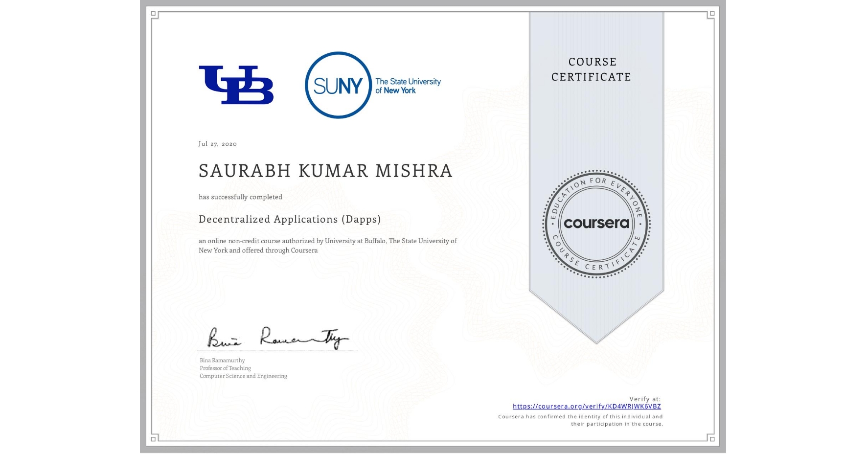 View certificate for SAURABH KUMAR  MISHRA, Decentralized Applications (Dapps), an online non-credit course authorized by University at Buffalo & The State University of New York and offered through Coursera