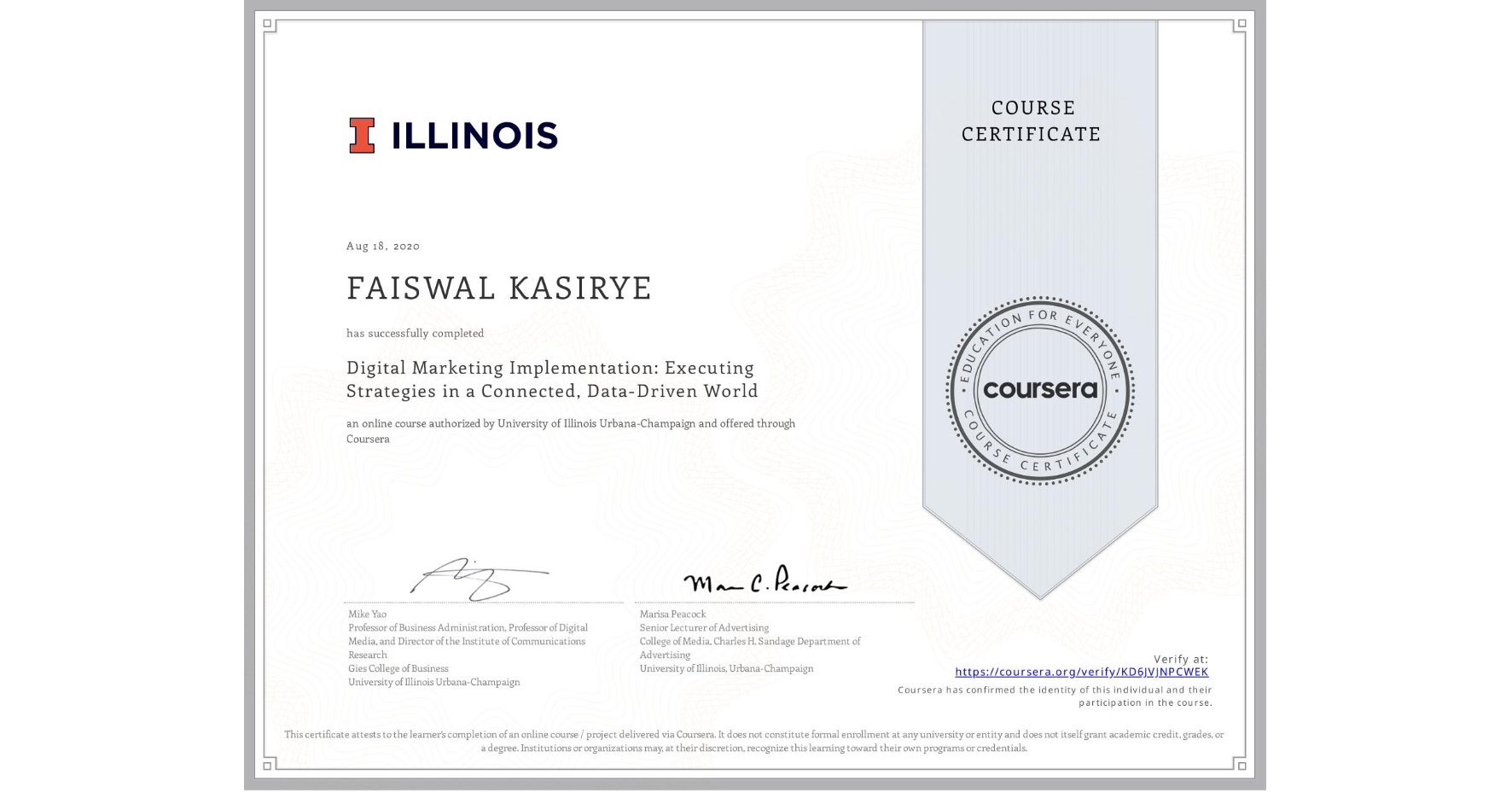 View certificate for FAISWAL KASIRYE, Digital Marketing Implementation: Executing Strategies in a Connected, Data-Driven World, an online non-credit course authorized by University of Illinois Urbana-Champaign and offered through Coursera