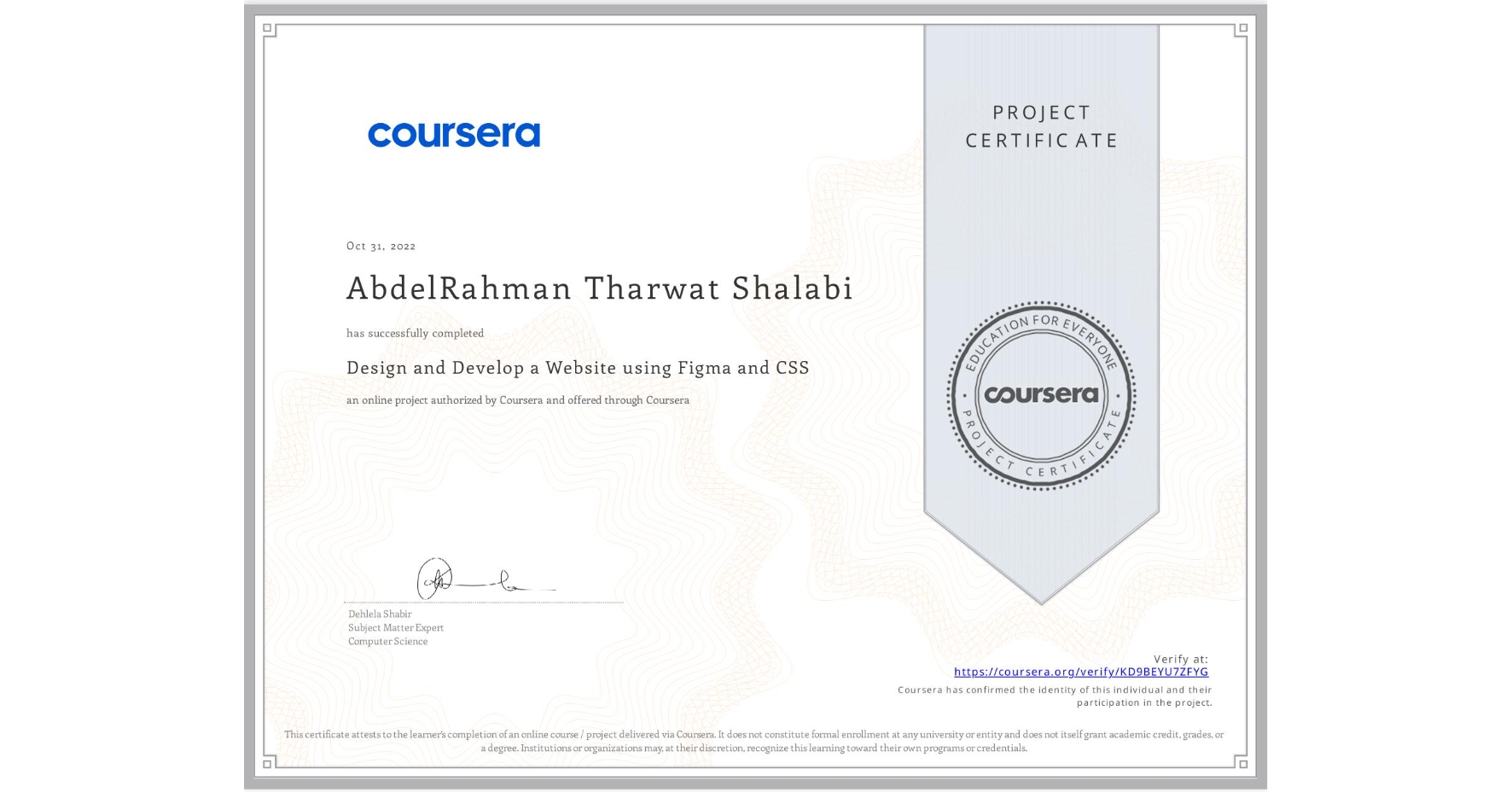 View certificate for AbdelRahman Tharwat Shalabi, Design and Develop a Website using Figma and CSS, an online non-credit course authorized by Coursera and offered through Coursera