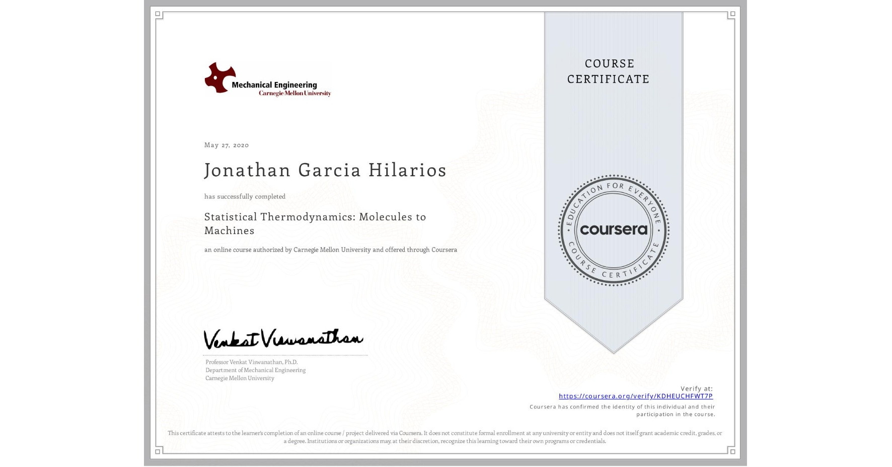 View certificate for Jonathan Garcia Hilarios, Statistical Thermodynamics: Molecules to Machines, an online non-credit course authorized by Carnegie Mellon University and offered through Coursera