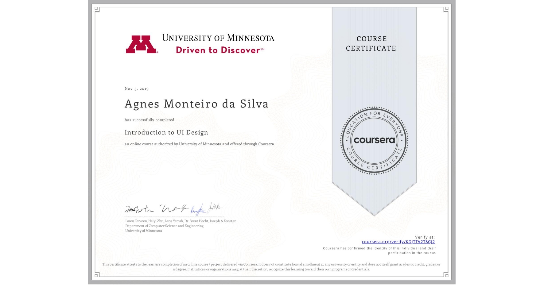 View certificate for Agnes Monteiro da Silva, Introduction to UI Design, an online non-credit course authorized by University of Minnesota and offered through Coursera