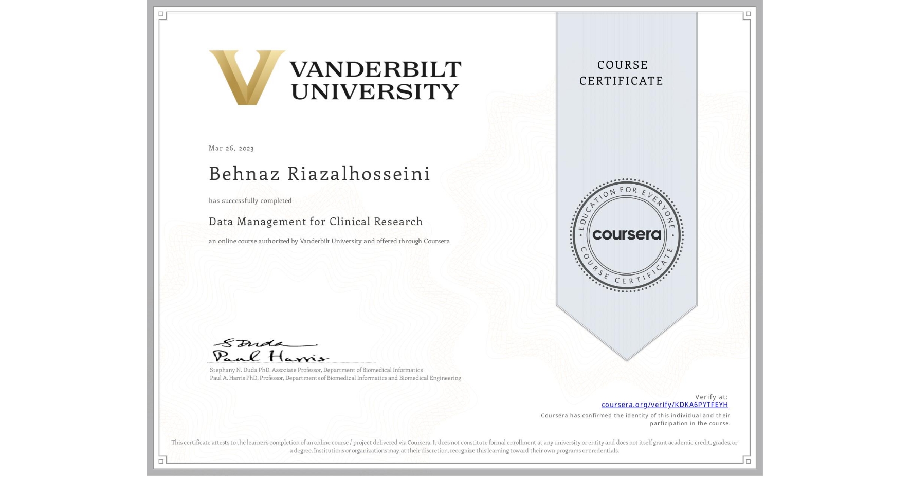View certificate for Behnaz Riazalhosseini, Data Management for Clinical Research, an online non-credit course authorized by Vanderbilt University and offered through Coursera