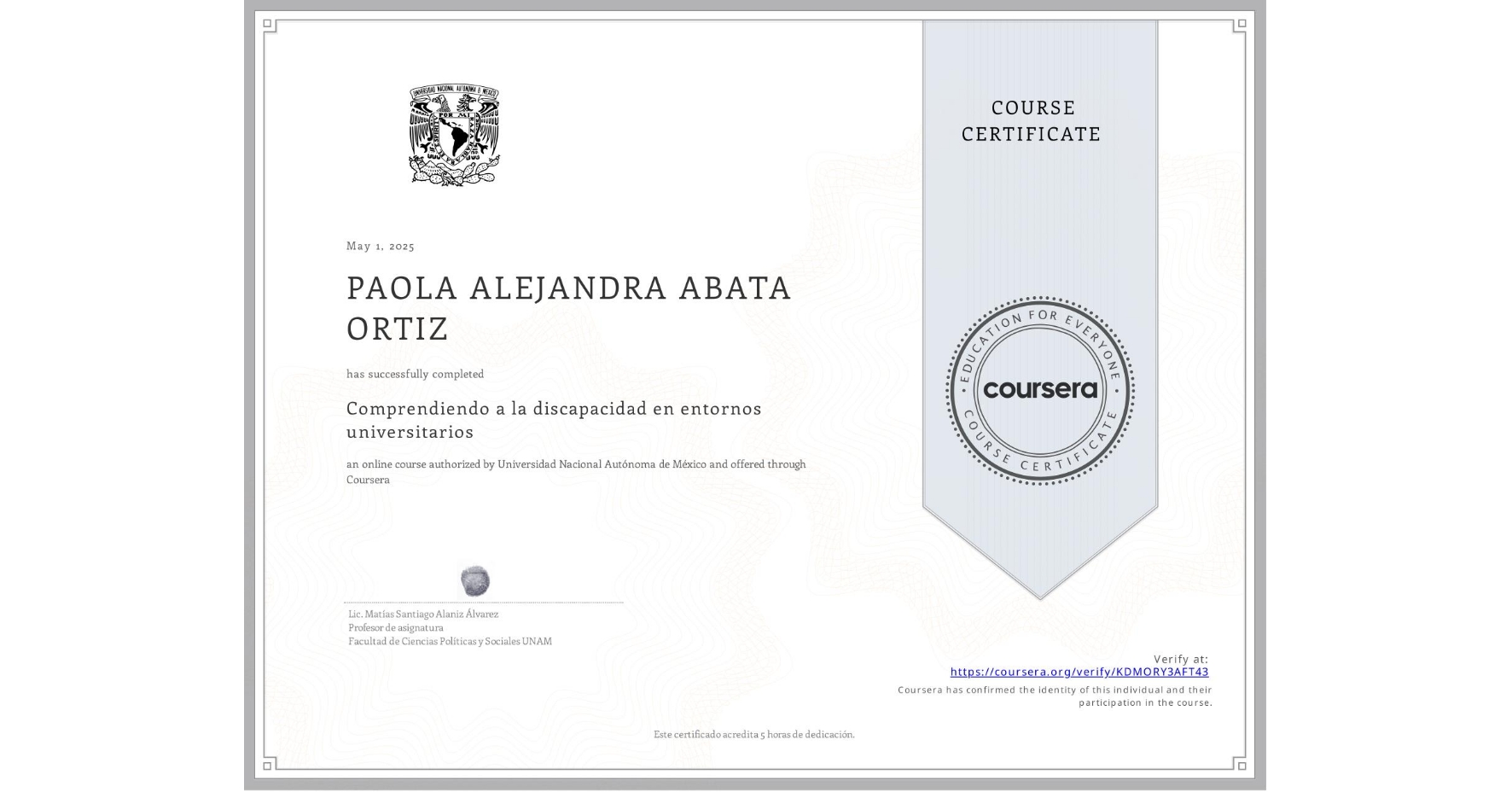 View certificate for PAOLA ALEJANDRA ABATA ORTIZ, Comprendiendo a la discapacidad en entornos universitarios, an online non-credit course authorized by Universidad Nacional Autónoma de México and offered through Coursera