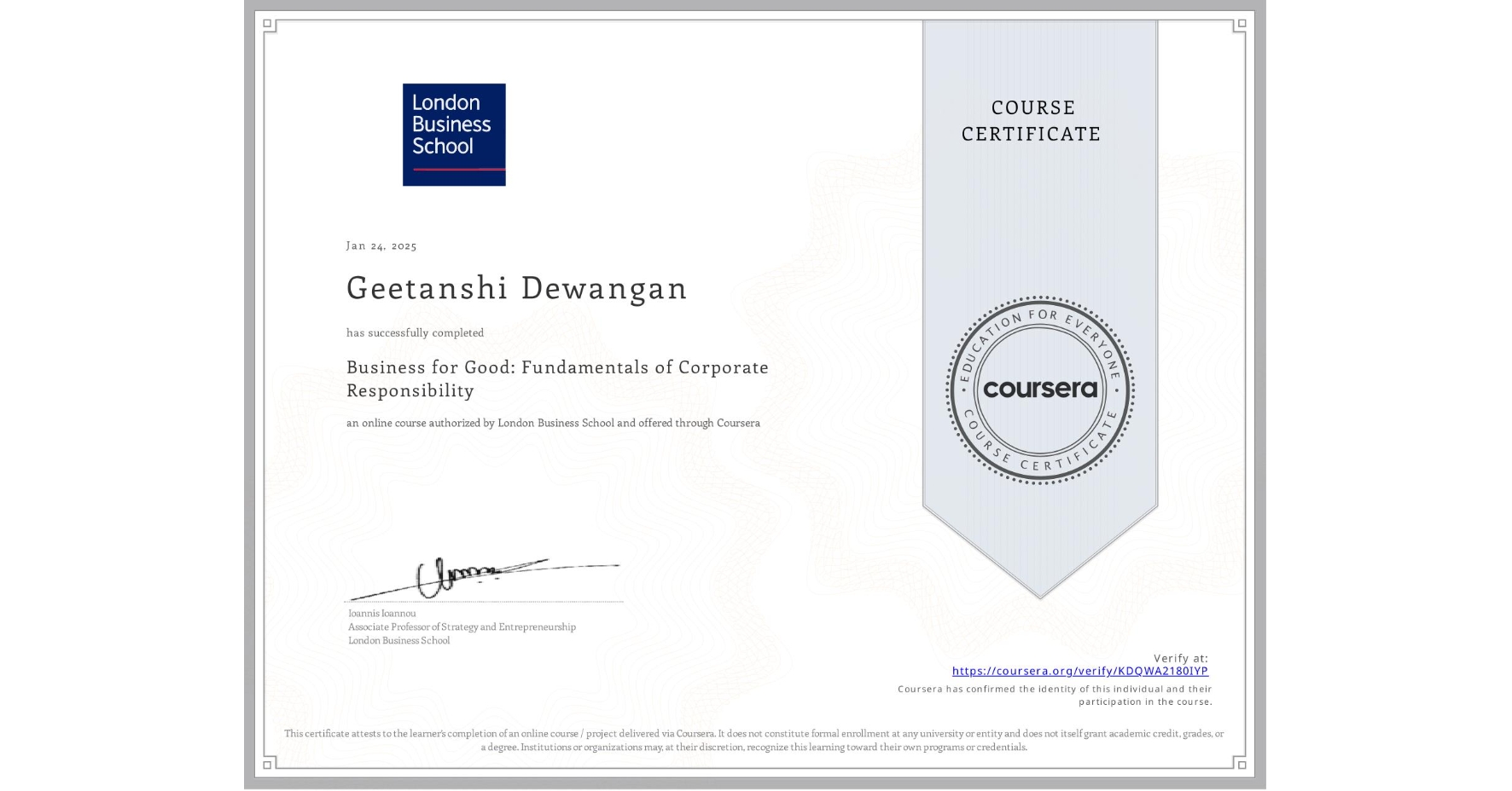 View certificate for Geetanshi Dewangan, Business for Good: Fundamentals of Corporate Responsibility, an online non-credit course authorized by London Business School and offered through Coursera