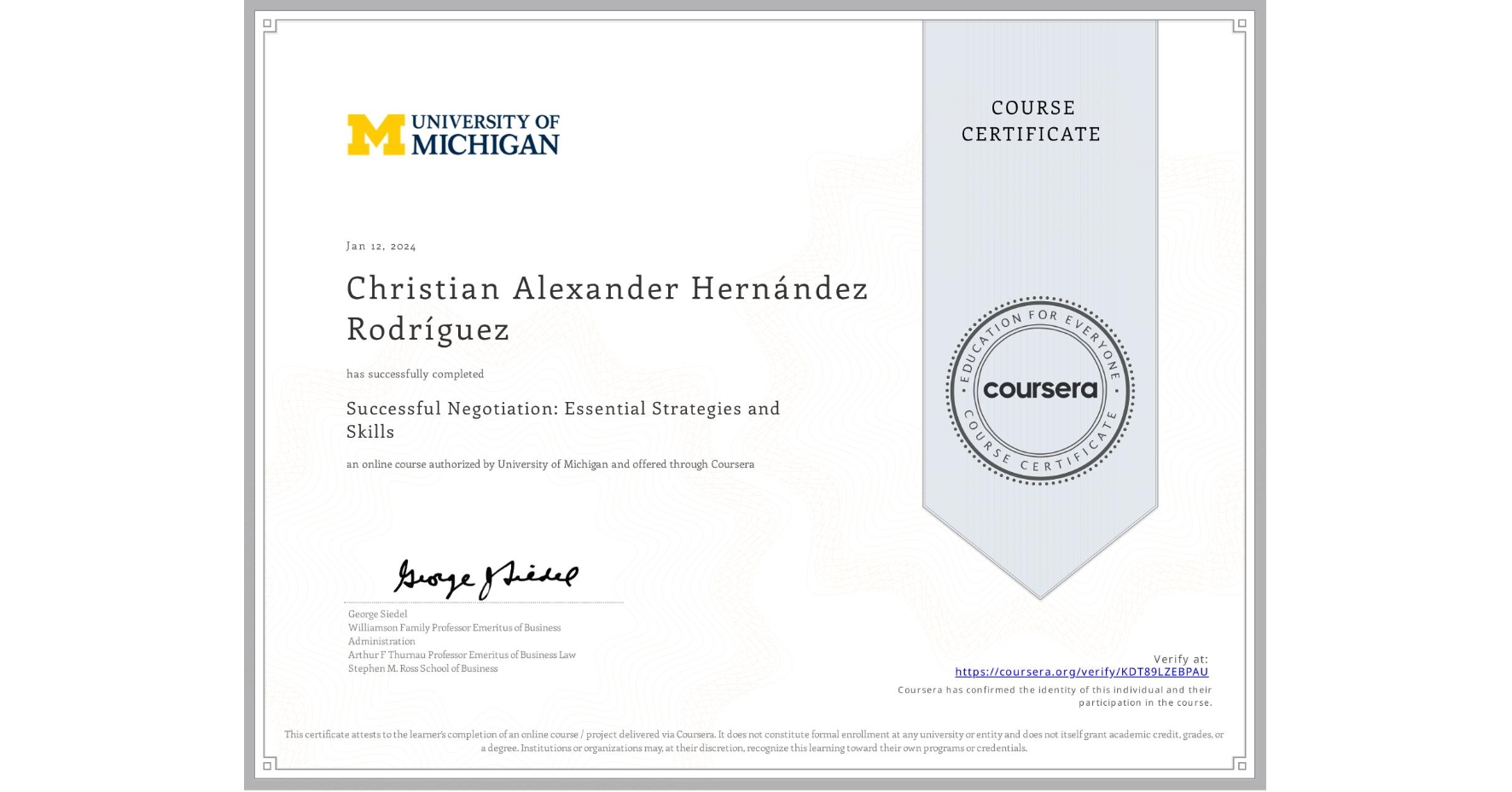 View certificate for Christian Alexander Hernández Rodríguez , Successful Negotiation: Essential Strategies and Skills, an online non-credit course authorized by University of Michigan and offered through Coursera