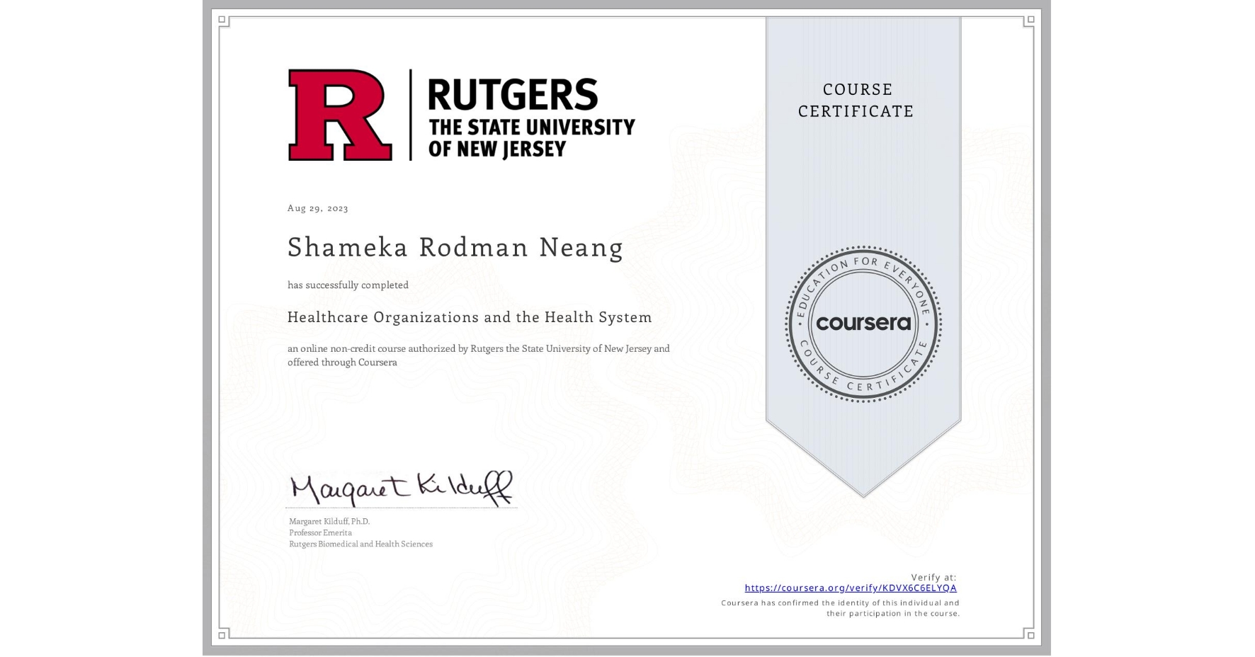 View certificate for Shameka Rodman Neang, Healthcare Organizations and the Health System, an online non-credit course authorized by Rutgers the State University of New Jersey and offered through Coursera